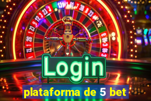 plataforma de 5 bet