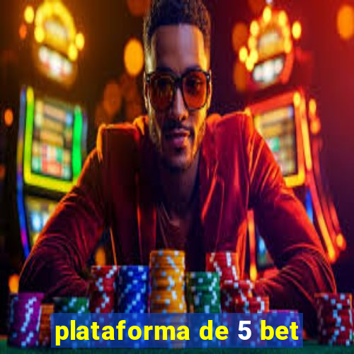 plataforma de 5 bet