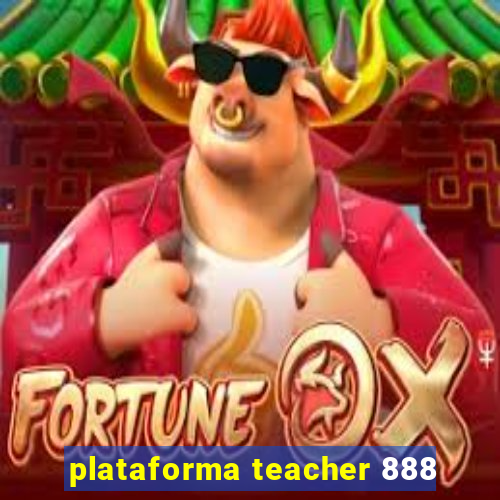 plataforma teacher 888