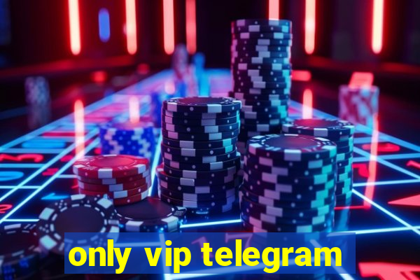 only vip telegram