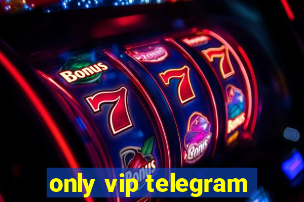 only vip telegram