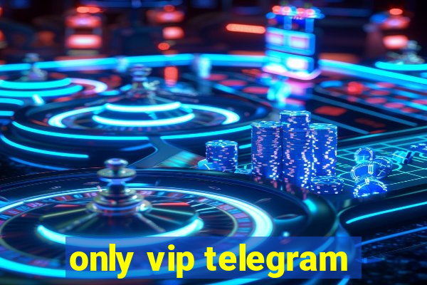 only vip telegram