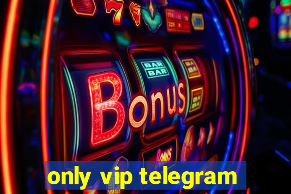 only vip telegram