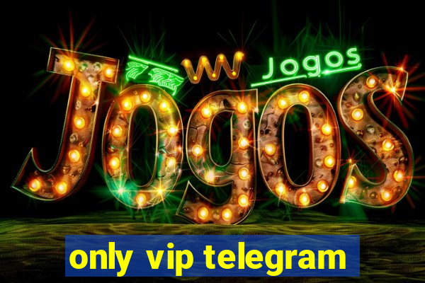 only vip telegram