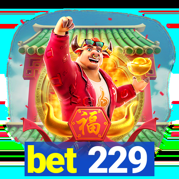 bet 229