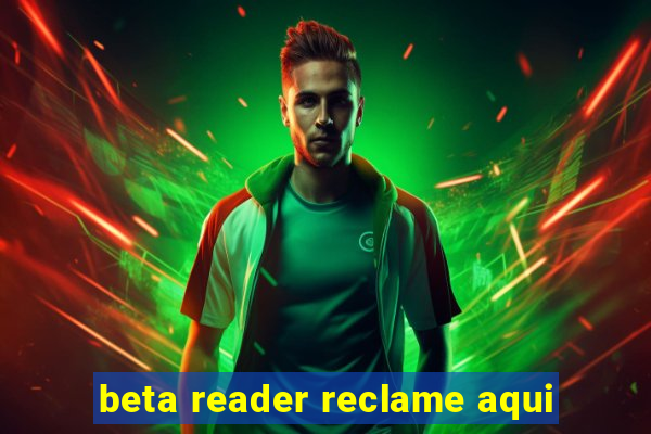 beta reader reclame aqui