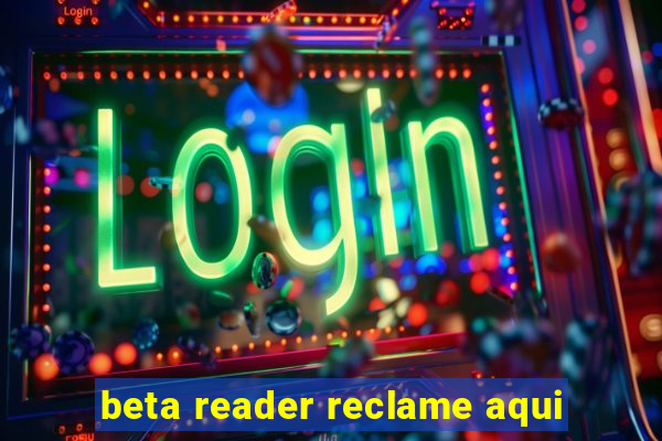 beta reader reclame aqui