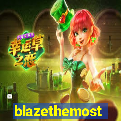 blazethemost