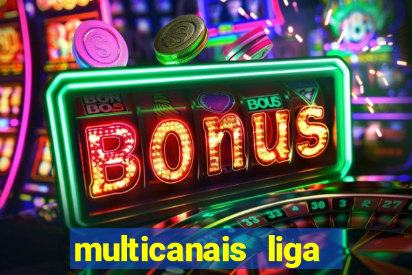 multicanais liga dos campees