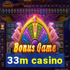 33m casino