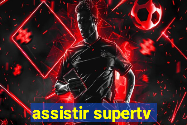 assistir supertv