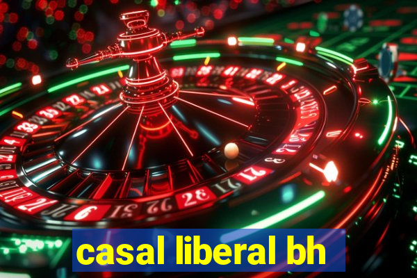 casal liberal bh