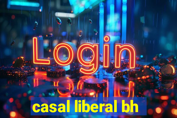 casal liberal bh