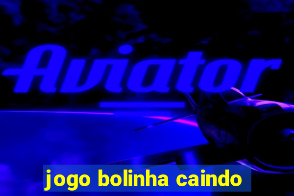 jogo bolinha caindo