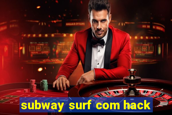 subway surf com hack