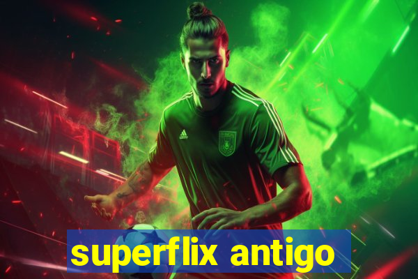 superflix antigo