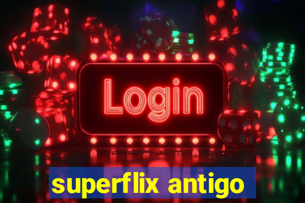 superflix antigo