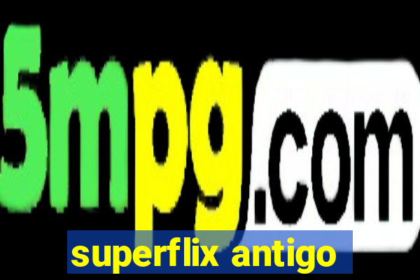 superflix antigo