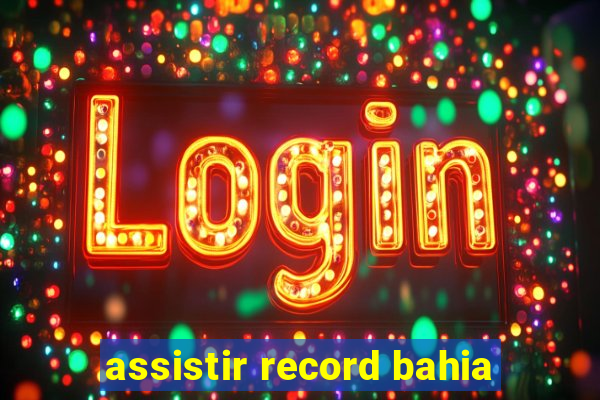 assistir record bahia