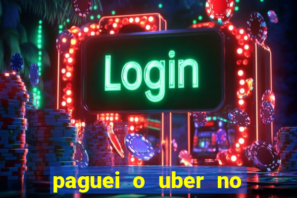 paguei o uber no pix e nao encontrou motorista