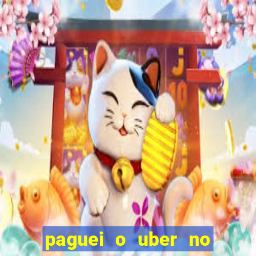 paguei o uber no pix e nao encontrou motorista