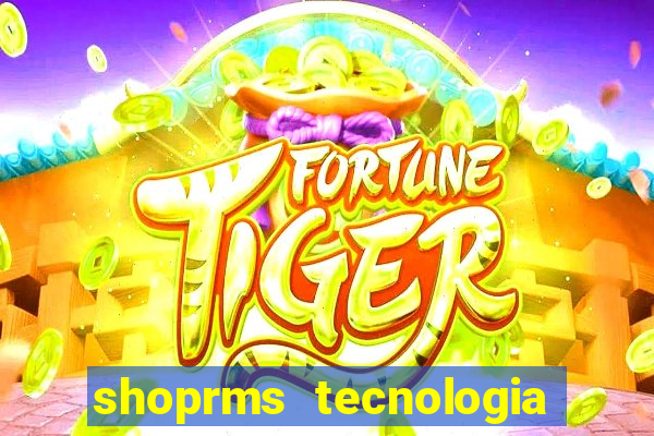 shoprms tecnologia e serviços ltda jogos