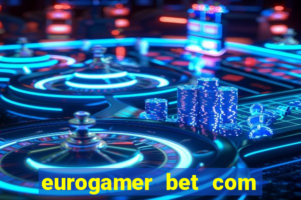 eurogamer bet com paga mesmo