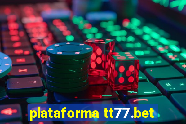 plataforma tt77.bet