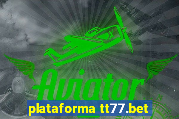 plataforma tt77.bet