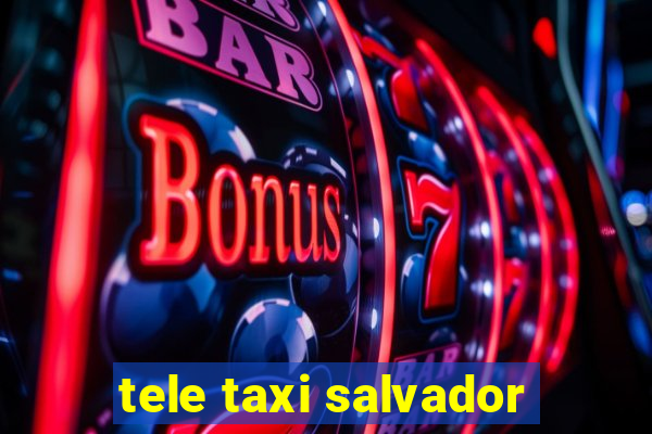 tele taxi salvador