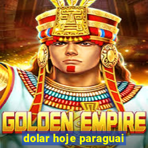 dolar hoje paraguai