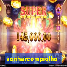 sonharcompiolho