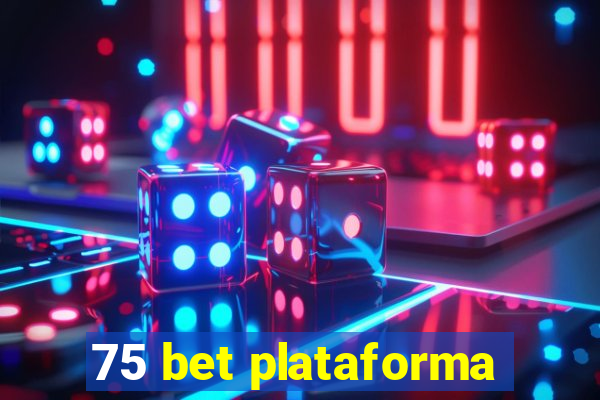 75 bet plataforma