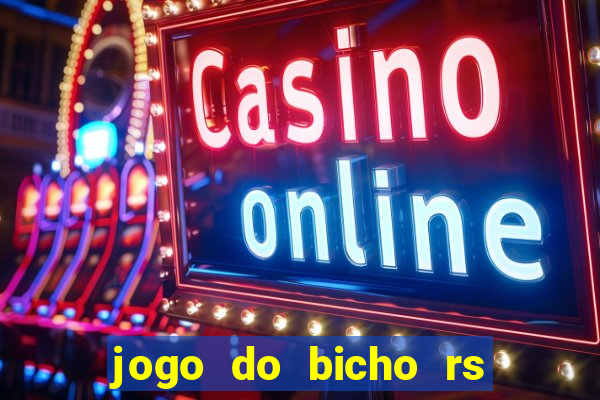 jogo do bicho rs resultado certo de hoje 14h 18h rs consulta