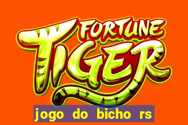 jogo do bicho rs resultado certo de hoje 14h 18h rs consulta