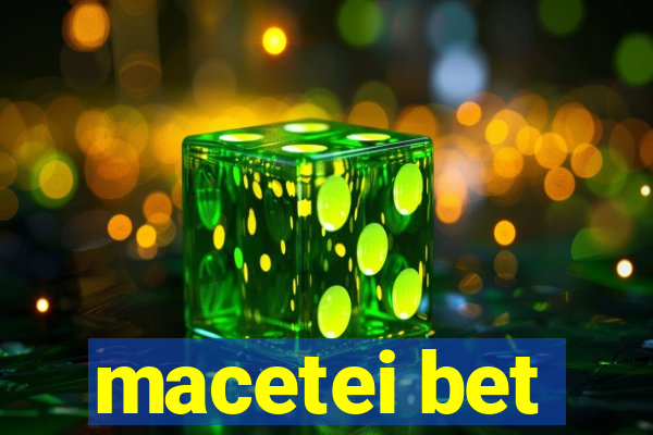 macetei bet