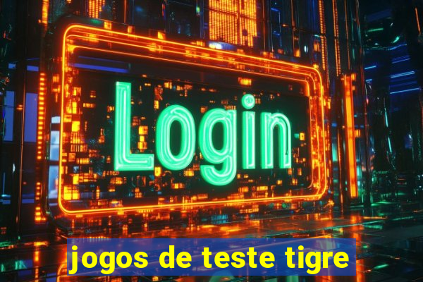 jogos de teste tigre