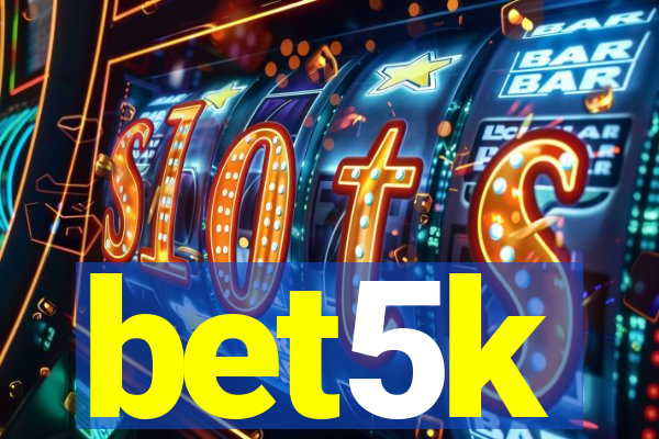 bet5k