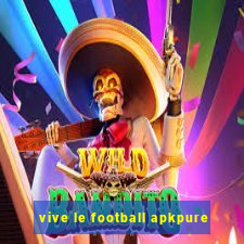 vive le football apkpure