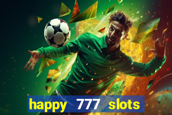 happy 777 slots paga mesmo