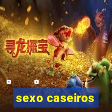 sexo caseiros