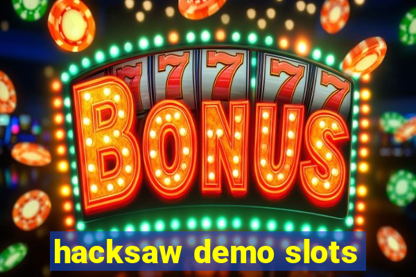 hacksaw demo slots