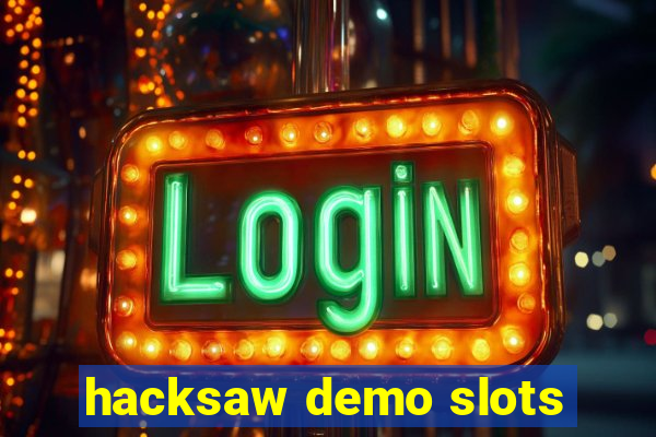 hacksaw demo slots