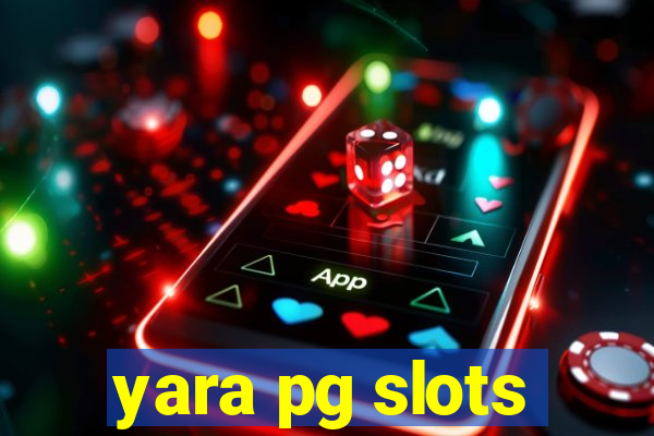 yara pg slots