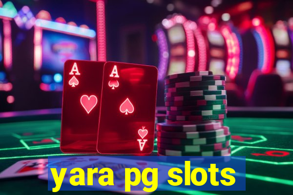 yara pg slots