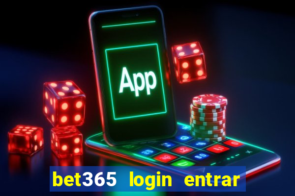 bet365 login entrar agora direto no celular