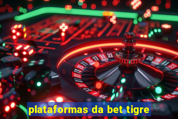 plataformas da bet tigre