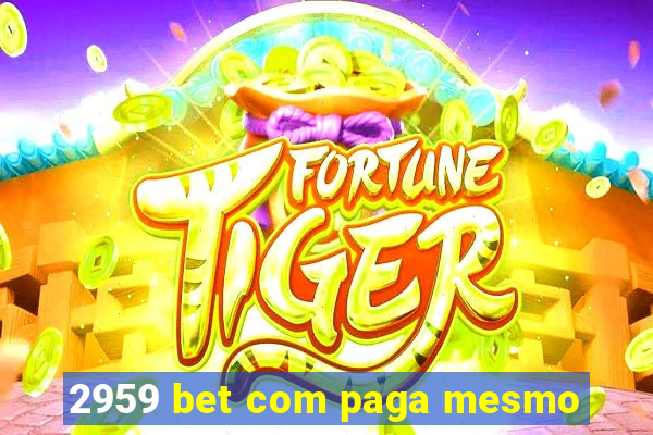 2959 bet com paga mesmo