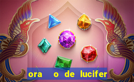 ora  o de lucifer para ganhar na mega sena