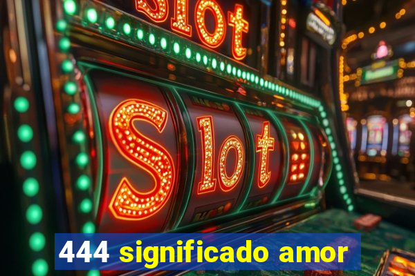 444 significado amor